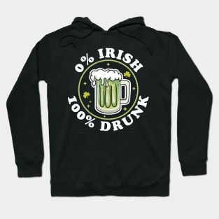 0% Irish 100% Drunk Saint Patricks Day Funny Beer Drinking Hoodie